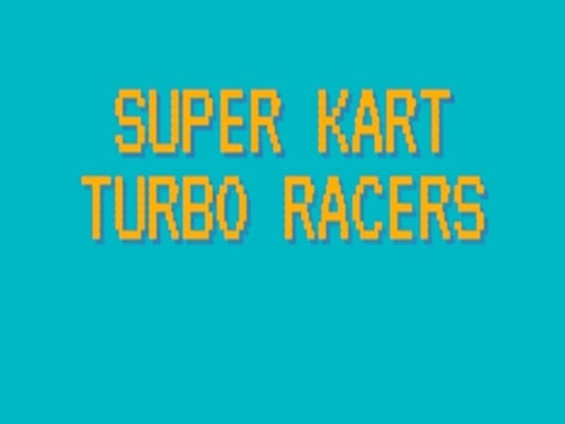 Play Super Kart Turbo Racers Online